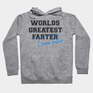 WORLDS GREATEST FARTER I MEAN FATHER Hoodie